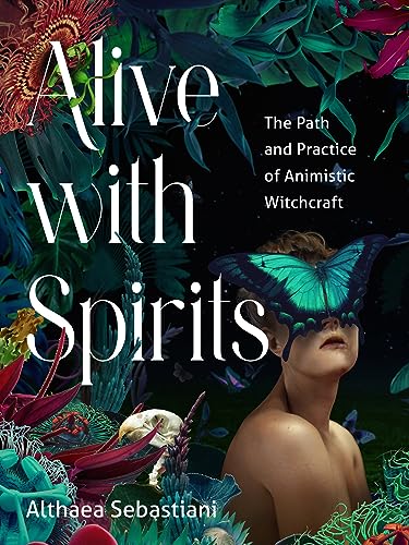Alive With Spirits: The Path and Practice of Animistic Witchcraft Alive With Spirits: The Path and Practice of Animistic Witchcraft von Red Wheel/Weiser