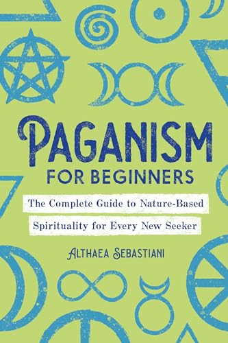 Paganism for Beginners: The Complete Guide to Nature-Based Spirituality for Every New Seeker von Rockridge Press