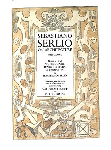 Sebastiano Serlio on Architecture Volume 1: Books I-V of Tutte L`opere D`architettura Et Prospetiva von Yale University Press
