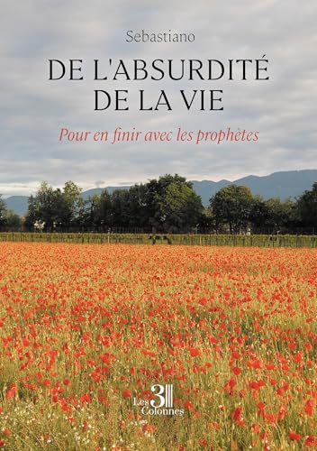 De l'absurdité de la vie: Pour en finir avec les prophètes von Les trois colonnes
