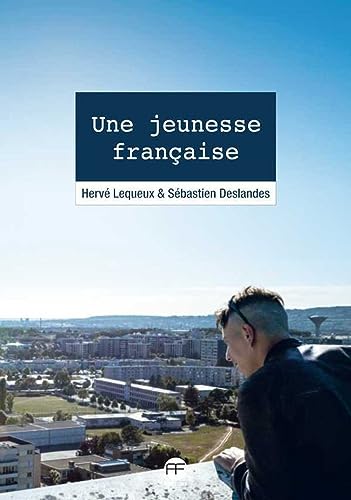 Une jeunesse française: Chroniques et photographies du quotidien de la jeunesse des quartiers populaires de France von ANDRE FRERE