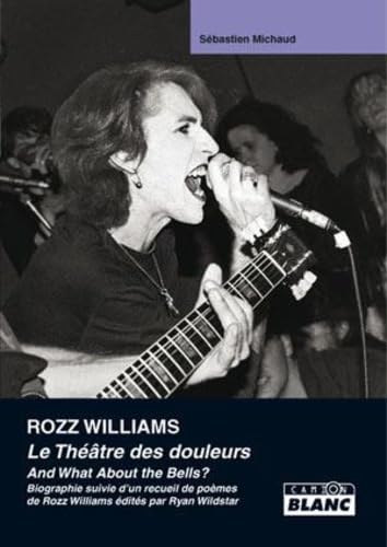 ROZZ WILLIAMS Le théâtre des douleurs: La théâtre des douleurs ROZZ WILLIAMS Le théâtre des douleurs: La théâtre des douleurs von Camion Blanc