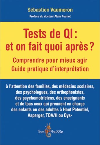 Tests de QI : et que faire après ?: Compprendre pour mieux agir. Guide pratique d'interprétation