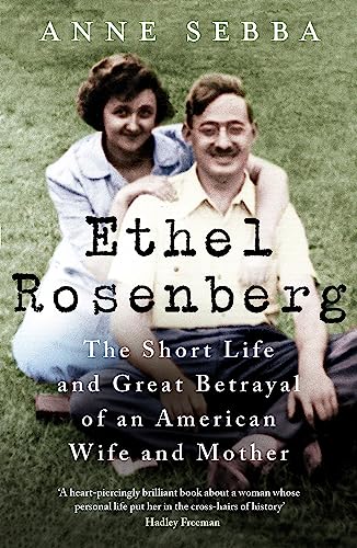 Ethel Rosenberg: The Short Life and Great Betrayal of an American Wife and Mother von ORION PUBLISHING GROUP LTD