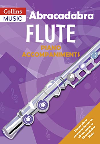 Abracadabra Flute Piano Accompaniments: The way to learn through songs and tunes (Abracadabra Woodwind) von A and C Black Publishing