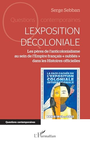 L’exposition décoloniale: Les pères de l’anticolonialisme au sein de l’Empire français « oubliés » dans les Histoires officielles von Editions L'Harmattan