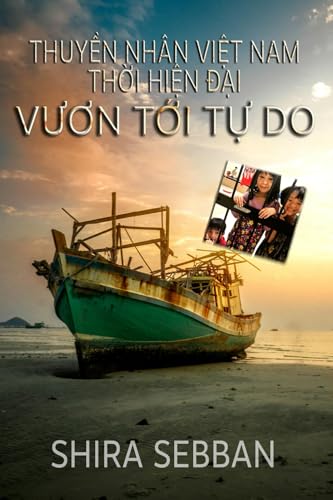 Thuyền Nhân Việt Nam Thời Hiện Đại: Vươn Tới Tự Do: Vươn Tới Tự Do Thuyền Nhân Việt Nam Thời Hiện Đại: Vươn Tới Tự Do: Vươn Tới Tự Do von Quill Hawk Publishing