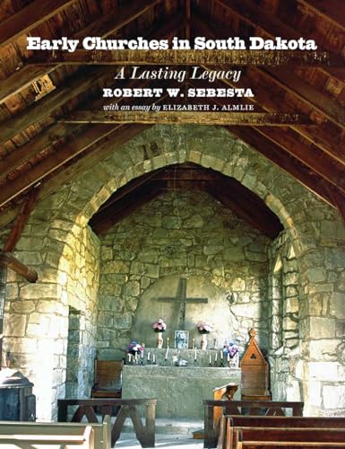 Early Churches in South Dakota: A Lasting Legacy (Historical Preservation Series) von South Dakota State Historical Society