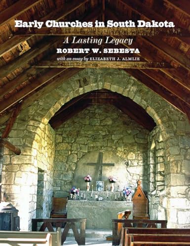 Early Churches in South Dakota: A Lasting Legacy (Historical Preservation Series)