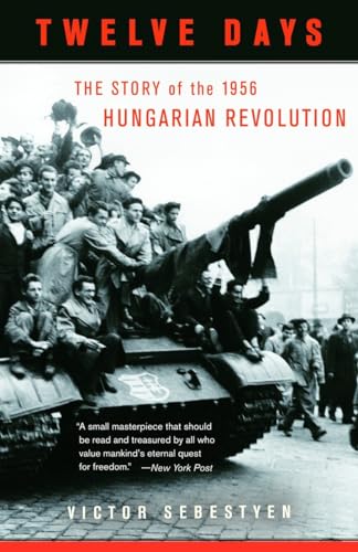 Twelve Days: The Story of the 1956 Hungarian Revolution (Vintage) von Vintage
