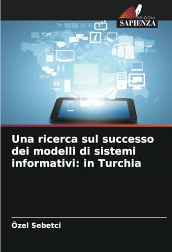 Una ricerca sul successo dei modelli di sistemi informativi: in Turchia von Edizioni Sapienza
