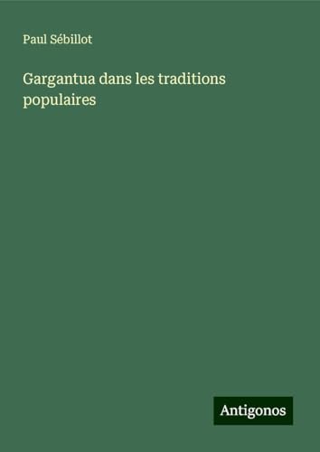 Gargantua dans les traditions populaires von Antigonos Verlag
