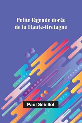 Petite légende dorée de la Haute-Bretagne von Alpha Edition