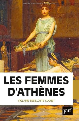 Les femmes d'Athènes: L'Antiquité grecque était-elle misogyne ? von PUF