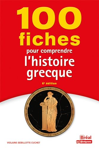 100 fiches pour comprendre l'histoire grecque: 6ème edition von BREAL