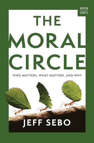 The Moral Circle: Who Matters, What Matters, and Why (Norton Short, Band 0) von WW Norton & Co