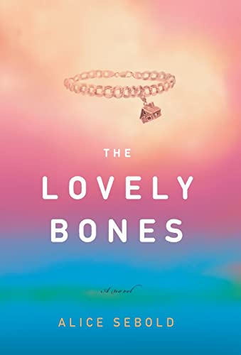 The Lovely Bones: A Novel / Alice Sebold.