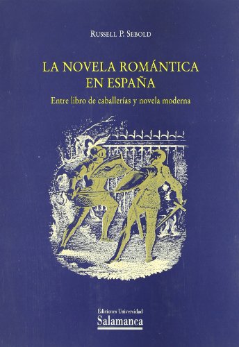 La novela romántica en España : entre libro de caballerías y novela moderna (Estudios Filologicos, Band 293) von Ediciones Universidad de Salamanca