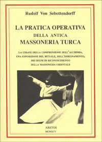 La pratica operativa della antica massoneria turca von Edizioni Arktos