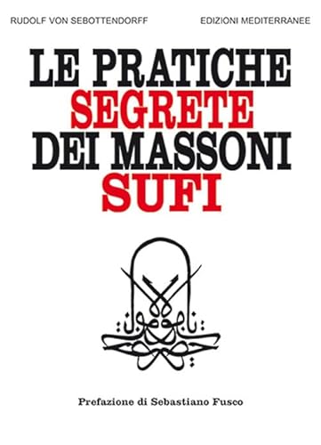 Le pratiche segrete dei massoni sufi (Orizzonti dello spirito) von Edizioni Mediterranee