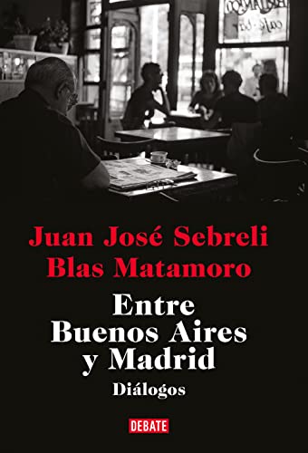 Entre Buenos Aires y Madrid (Ensayo y Pensamiento) von DEBATE