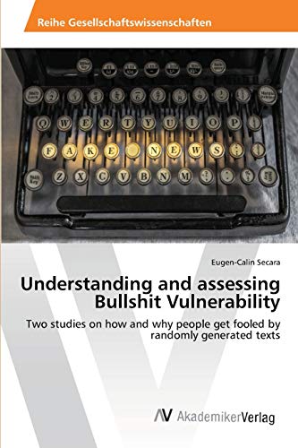 Understanding and assessing Bullshit Vulnerability: Two studies on how and why people get fooled by randomly generated texts von AV Akademikerverlag