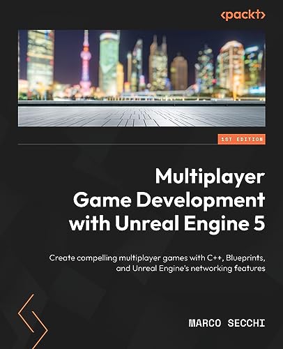 Multiplayer Game Development with Unreal Engine 5: Create compelling multiplayer games with C++, Blueprints, and Unreal Engine's networking features von Packt Publishing
