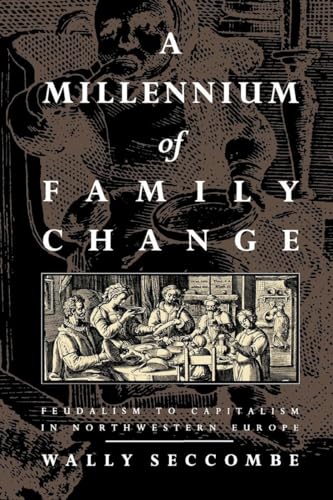 A Millennium of Family Change: Feudalism to Capitalism in Northwestern Europe von Verso
