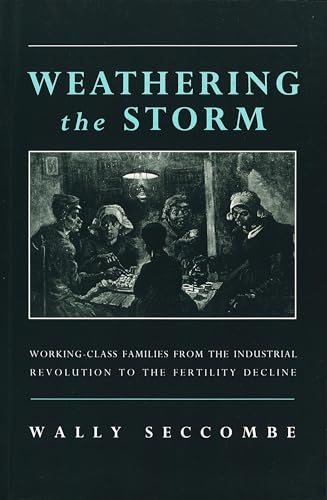 Weathering the Storm: Working-Class Families from the Industrial Revolution to the Fertility Decline von Verso