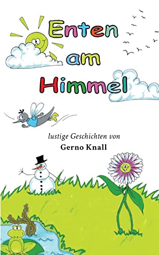 Enten am Himmel: lustige Geschichten von Gerno Knall