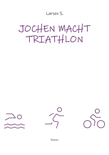 Jochen macht Triathlon: Wie ein Breitensportler die Heldenreise eines einfachen Mannes antritt Jochen macht Triathlon: Wie ein Breitensportler die Heldenreise eines einfachen Mannes antritt von tredition