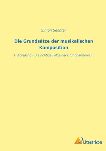 Die Grundsätze der musikalischen Komposition: 1. Abteilung