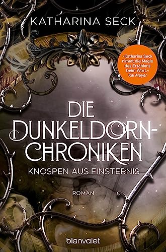 Die Dunkeldorn-Chroniken - Knospen aus Finsternis: Roman
