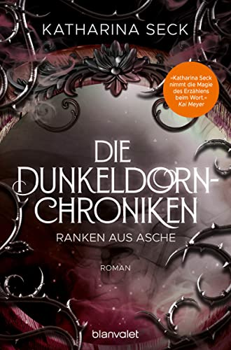 Die Dunkeldorn-Chroniken - Ranken aus Asche: Roman