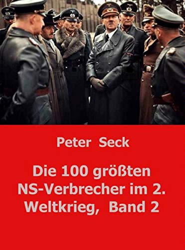 Die 100 größten NS-Verbrecher im 2. Weltkrieg, Band 2: Die Wahrheit kommt doch ans Licht von MBS