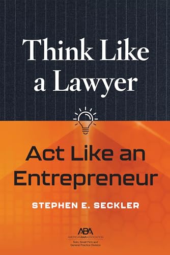 Think Like a Lawyer, Act Like an Entrepreneur Think Like a Lawyer, Act Like an Entrepreneur von American Bar Association