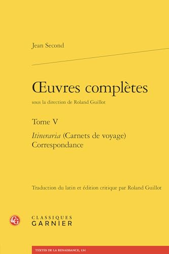 Oeuvres Completes. Tome V: Itineraria (Carnets de Voyage) Correspondance von Classiques Garnier