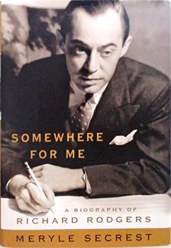 Somewhere for Me: A Biography of Richard Rogers
