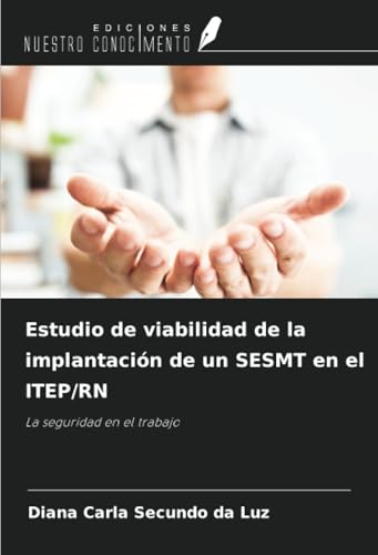 Estudio de viabilidad de la implantación de un SESMT en el ITEP/RN: La seguridad en el trabajo von Ediciones Nuestro Conocimiento