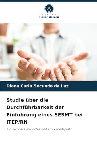 Studie über die Durchführbarkeit der Einführung eines SESMT bei ITEP/RN: Ein Blick auf die Sicherheit am Arbeitsplatz von Verlag Unser Wissen