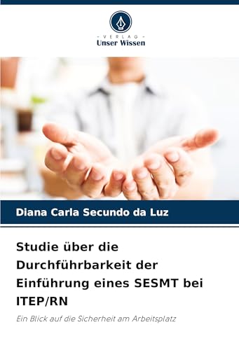 Studie über die Durchführbarkeit der Einführung eines SESMT bei ITEP/RN: Ein Blick auf die Sicherheit am Arbeitsplatz von Verlag Unser Wissen