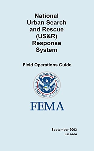 National Urban Search and Rescue (US&R) Response System Field Operations Guide