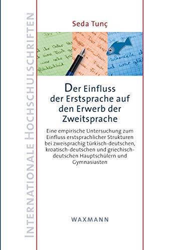 Der Einfluss der Erstsprache auf den Erwerb der Zweitsprache: Eine empirische Untersuchung zum Einfluss erstsprachlicher Strukturen bei zweisprachig ... (Internationale Hochschulschriften)