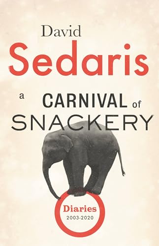 A Carnival of Snackery: Diaries (2003-2020) von Little, Brown and Company