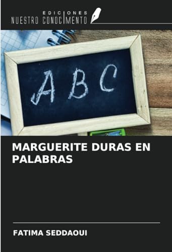MARGUERITE DURAS EN PALABRAS von Ediciones Nuestro Conocimiento
