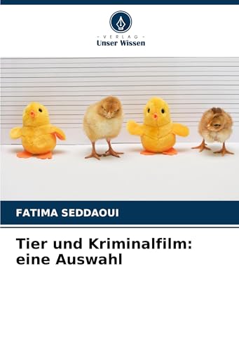 Tier und Kriminalfilm: eine Auswahl: DE von Verlag Unser Wissen