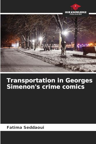 Transportation in Georges Simenon's crime comics: DE von Our Knowledge Publishing