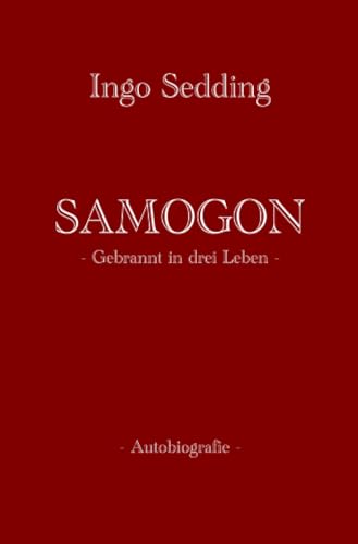 SAMOGON: Gebrannt in drei Leben von epubli