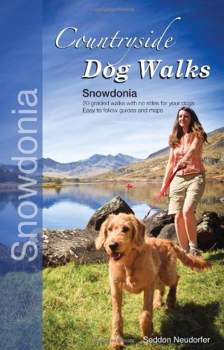 Countryside Dog Walks - Snowdonia: 20 Graded Walks with No Stiles for Your Dogs
