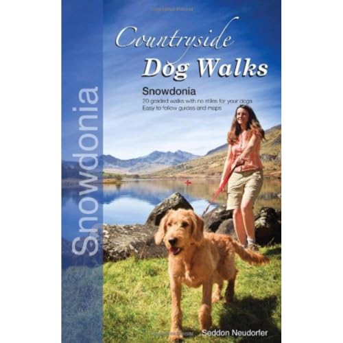 Countryside Dog Walks - Snowdonia: 20 Graded Walks with No Stiles for Your Dogs